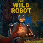 تریلر جدید انیمیشن The Wild Robot تلاش ربات برای رستگاری را نشان می‌دهد